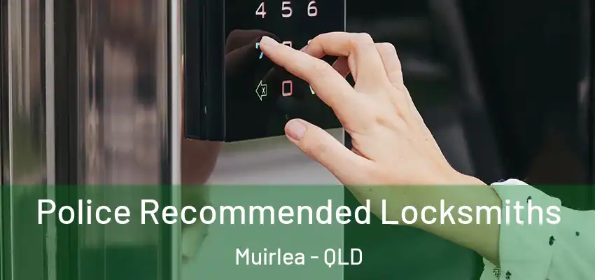  Police Recommended Locksmiths Muirlea - QLD
