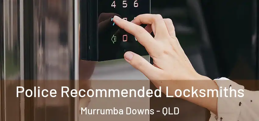  Police Recommended Locksmiths Murrumba Downs - QLD