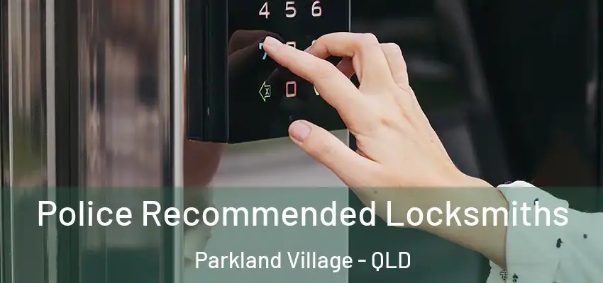 Police Recommended Locksmiths Parkland Village - QLD