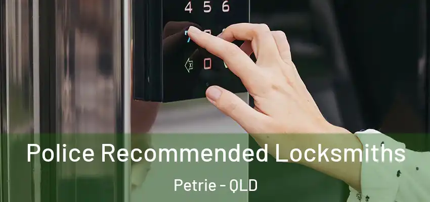  Police Recommended Locksmiths Petrie - QLD