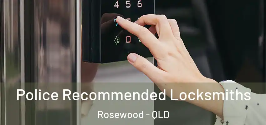 Police Recommended Locksmiths Rosewood - QLD
