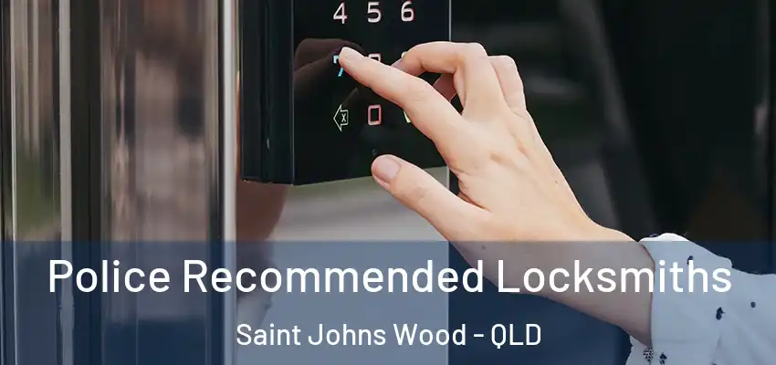 Police Recommended Locksmiths Saint Johns Wood - QLD