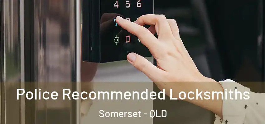  Police Recommended Locksmiths Somerset - QLD