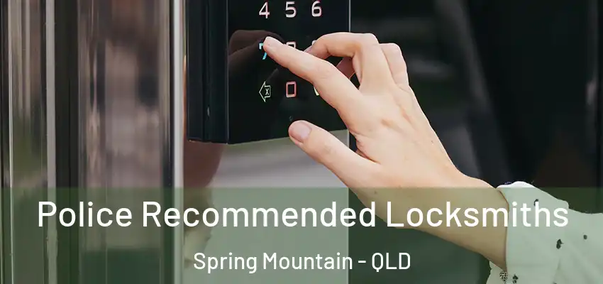  Police Recommended Locksmiths Spring Mountain - QLD