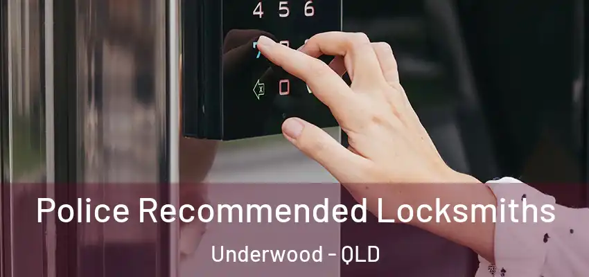 Police Recommended Locksmiths Underwood - QLD