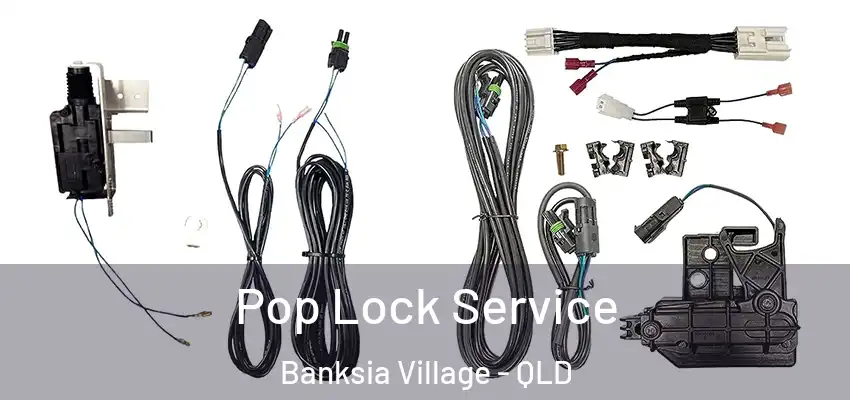 Pop Lock Service Banksia Village - QLD