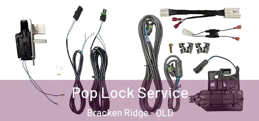 Pop Lock Service Bracken Ridge - QLD