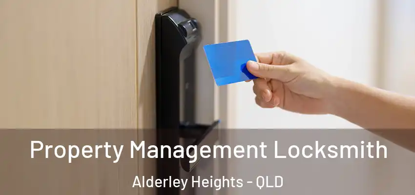 Property Management Locksmith Alderley Heights - QLD