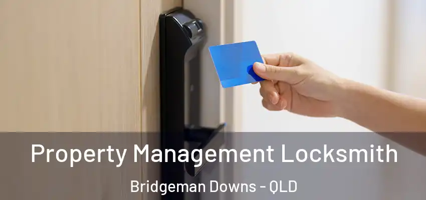  Property Management Locksmith Bridgeman Downs - QLD