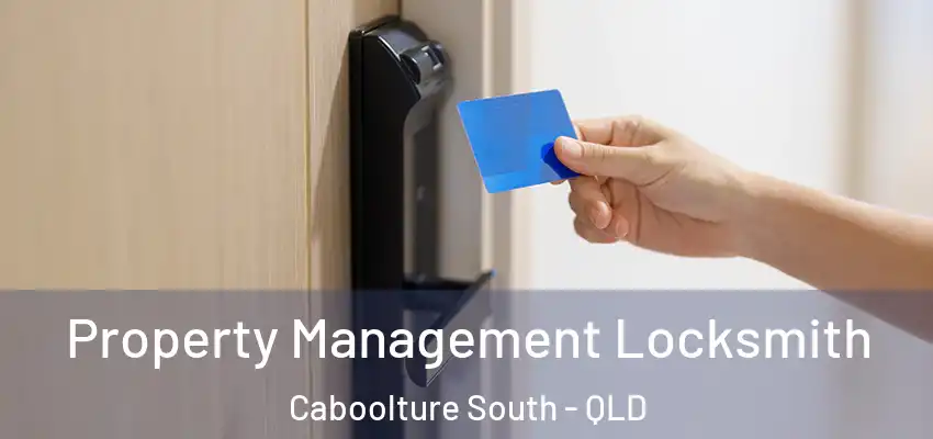 Property Management Locksmith Caboolture South - QLD