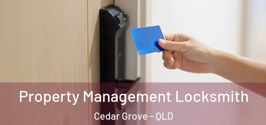  Property Management Locksmith Cedar Grove - QLD