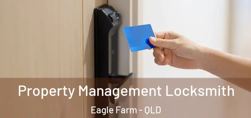 Property Management Locksmith Eagle Farm - QLD