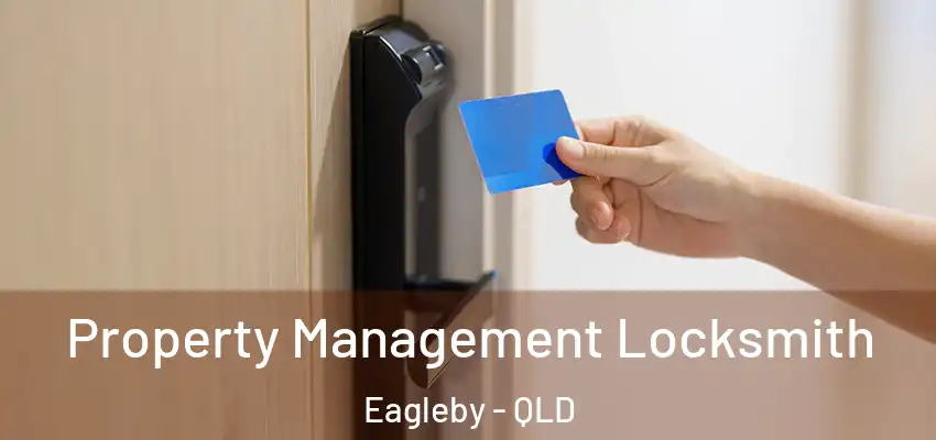 Property Management Locksmith Eagleby - QLD