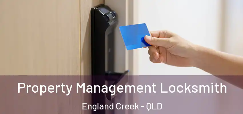 Property Management Locksmith England Creek - QLD