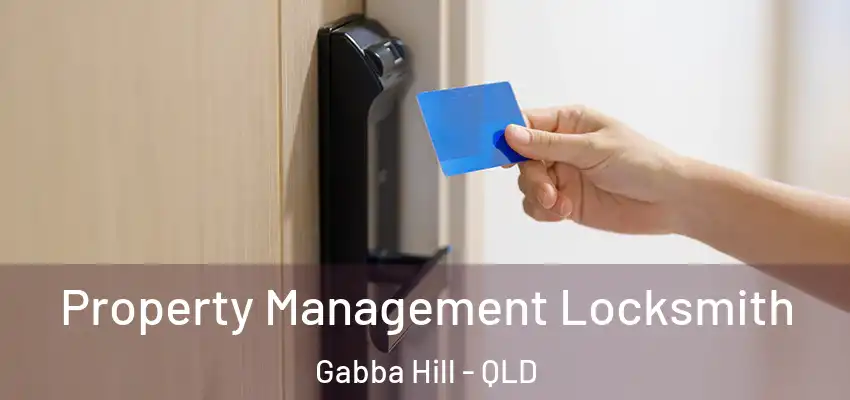 Property Management Locksmith Gabba Hill - QLD