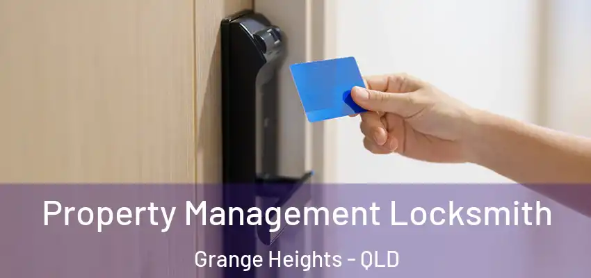 Property Management Locksmith Grange Heights - QLD