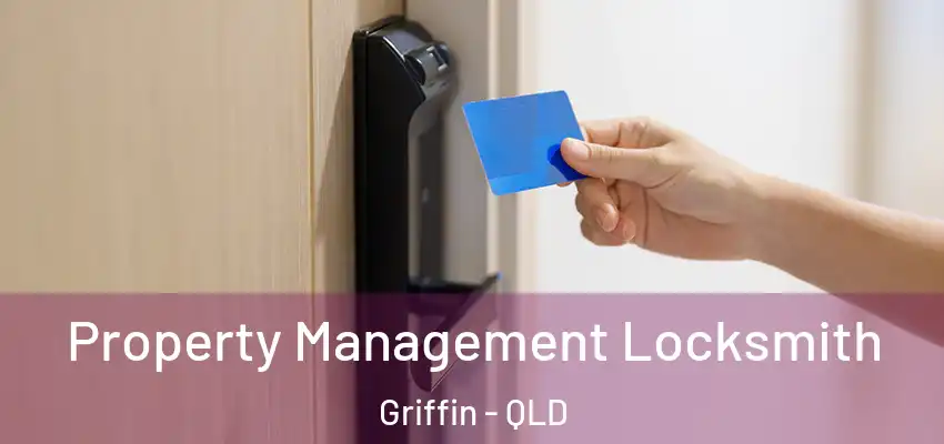 Property Management Locksmith Griffin - QLD