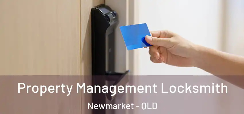  Property Management Locksmith Newmarket - QLD