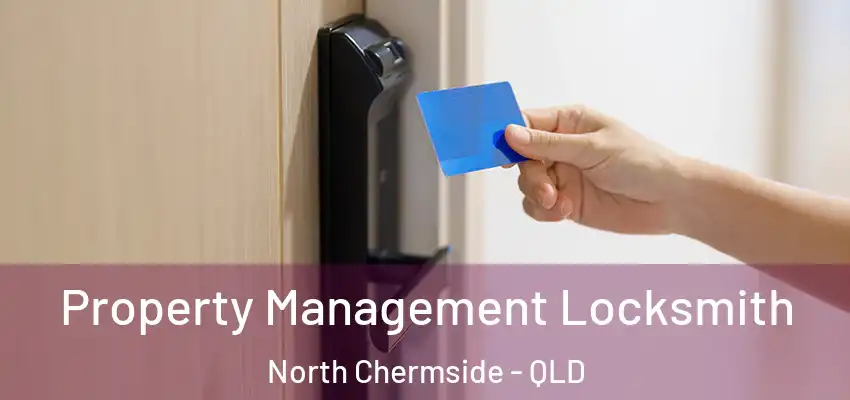  Property Management Locksmith North Chermside - QLD