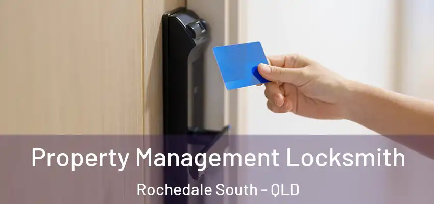 Property Management Locksmith Rochedale South - QLD