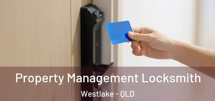  Property Management Locksmith Westlake - QLD