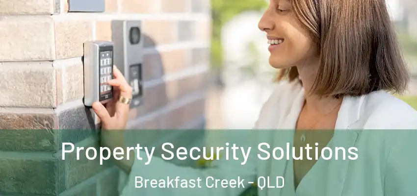  Property Security Solutions Breakfast Creek - QLD
