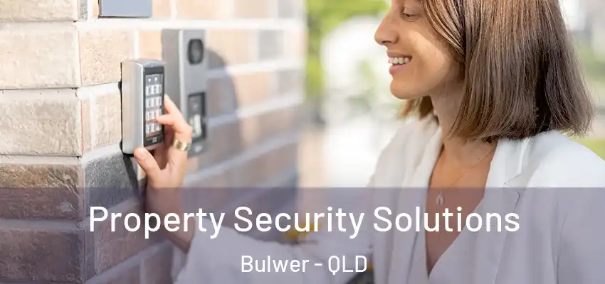 Property Security Solutions Bulwer - QLD