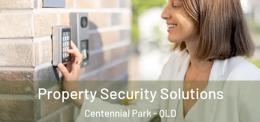 Property Security Solutions Centennial Park - QLD