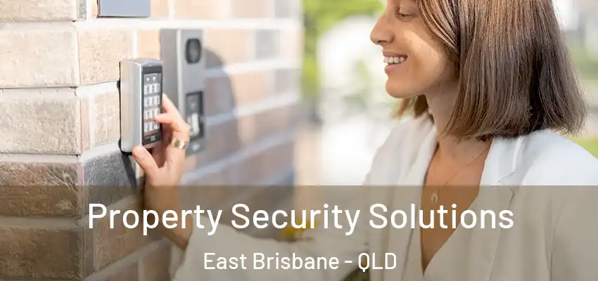 Property Security Solutions East Brisbane - QLD