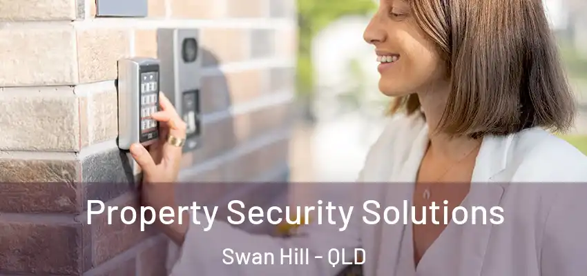  Property Security Solutions Swan Hill - QLD