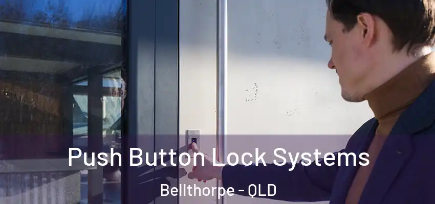  Push Button Lock Systems Bellthorpe - QLD