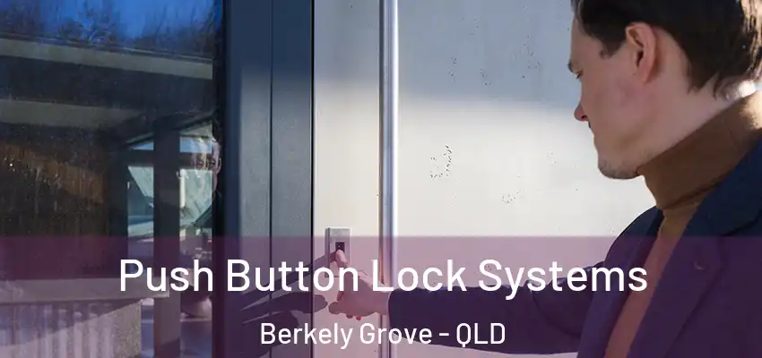  Push Button Lock Systems Berkely Grove - QLD