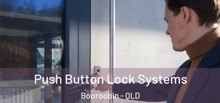  Push Button Lock Systems Booroobin - QLD
