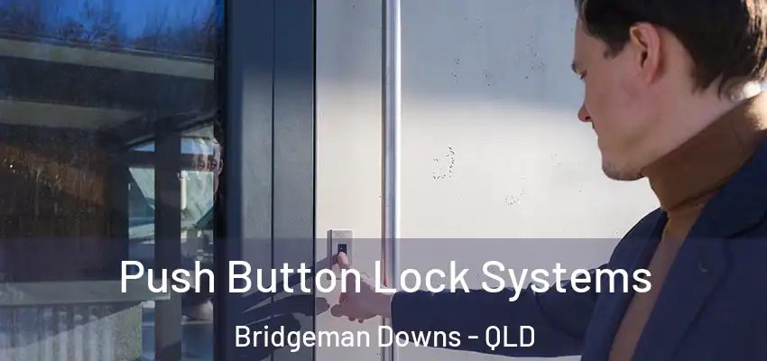  Push Button Lock Systems Bridgeman Downs - QLD