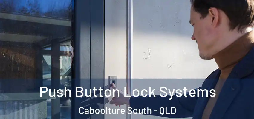  Push Button Lock Systems Caboolture South - QLD