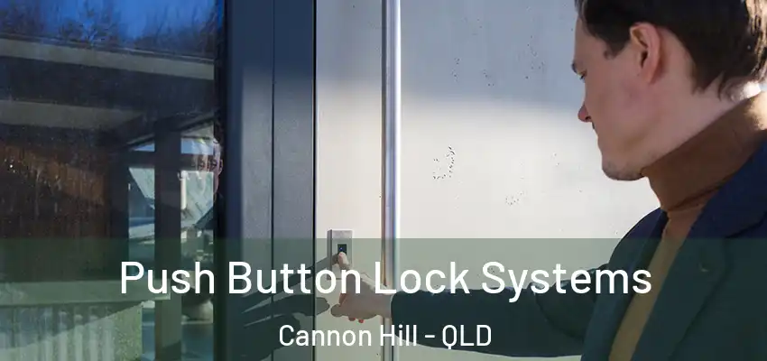  Push Button Lock Systems Cannon Hill - QLD