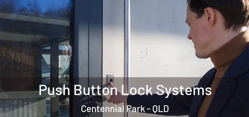  Push Button Lock Systems Centennial Park - QLD