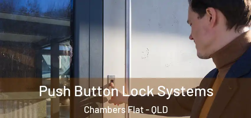 Push Button Lock Systems Chambers Flat - QLD