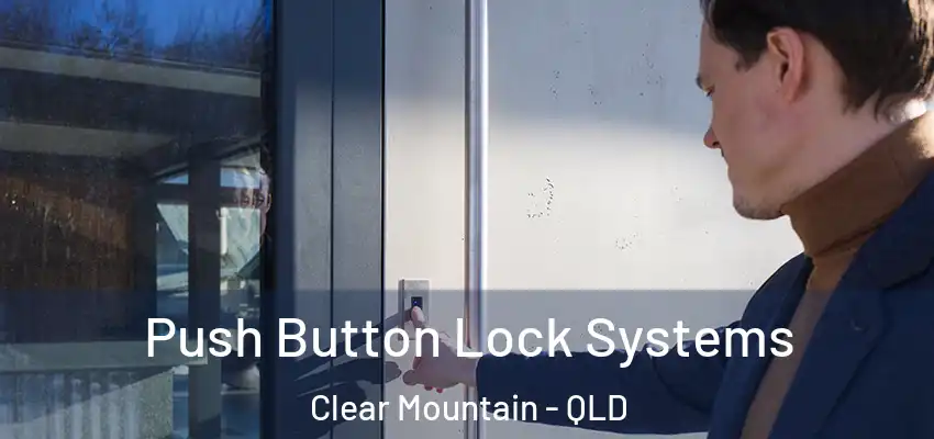  Push Button Lock Systems Clear Mountain - QLD