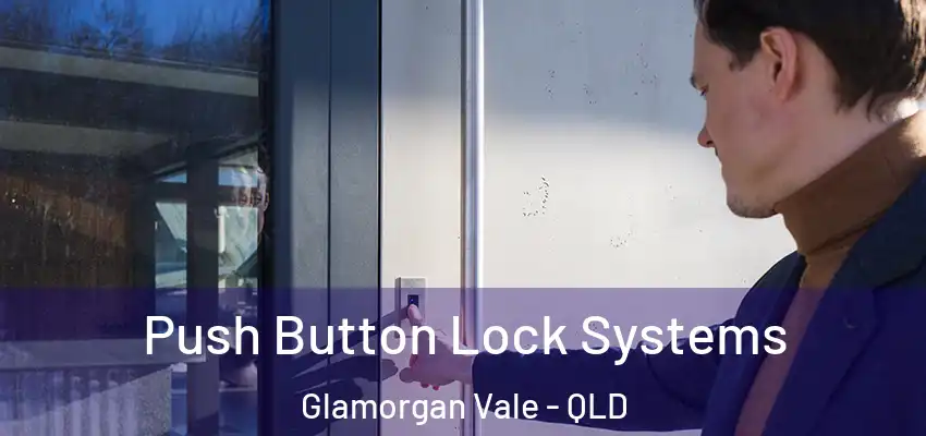  Push Button Lock Systems Glamorgan Vale - QLD