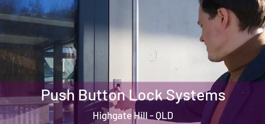  Push Button Lock Systems Highgate Hill - QLD