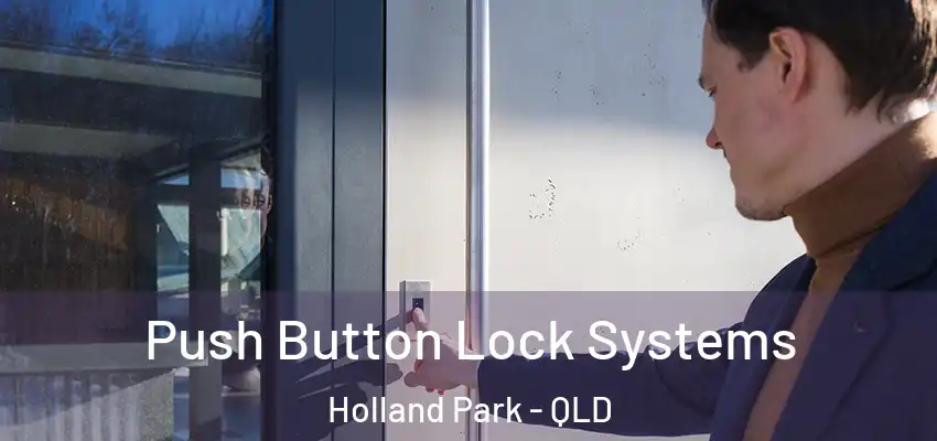  Push Button Lock Systems Holland Park - QLD