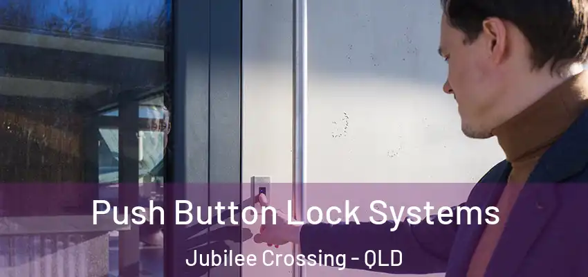  Push Button Lock Systems Jubilee Crossing - QLD