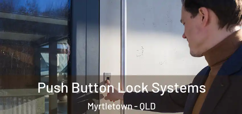  Push Button Lock Systems Myrtletown - QLD