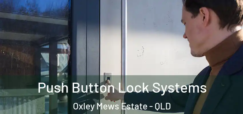  Push Button Lock Systems Oxley Mews Estate - QLD