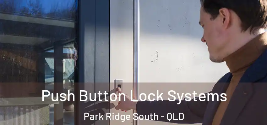  Push Button Lock Systems Park Ridge South - QLD