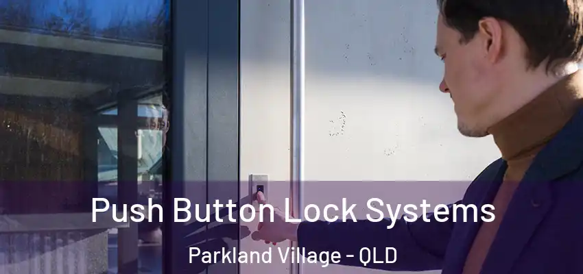Push Button Lock Systems Parkland Village - QLD