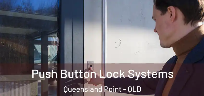  Push Button Lock Systems Queensland Point - QLD