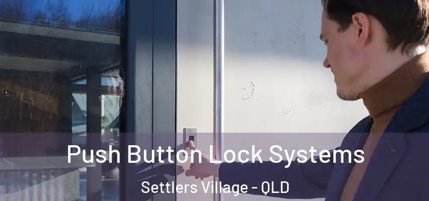 Push Button Lock Systems Settlers Village - QLD