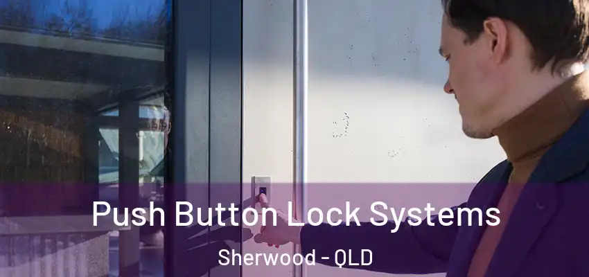  Push Button Lock Systems Sherwood - QLD